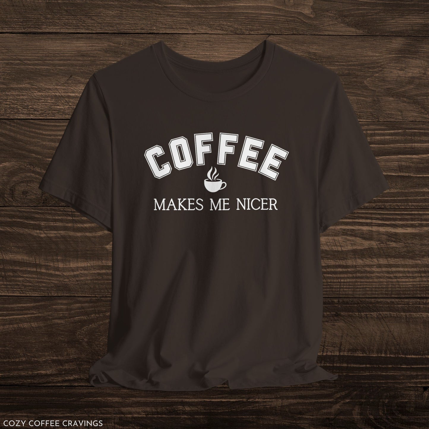 Coffee Makes Me Nicer Short Sleeve Tee