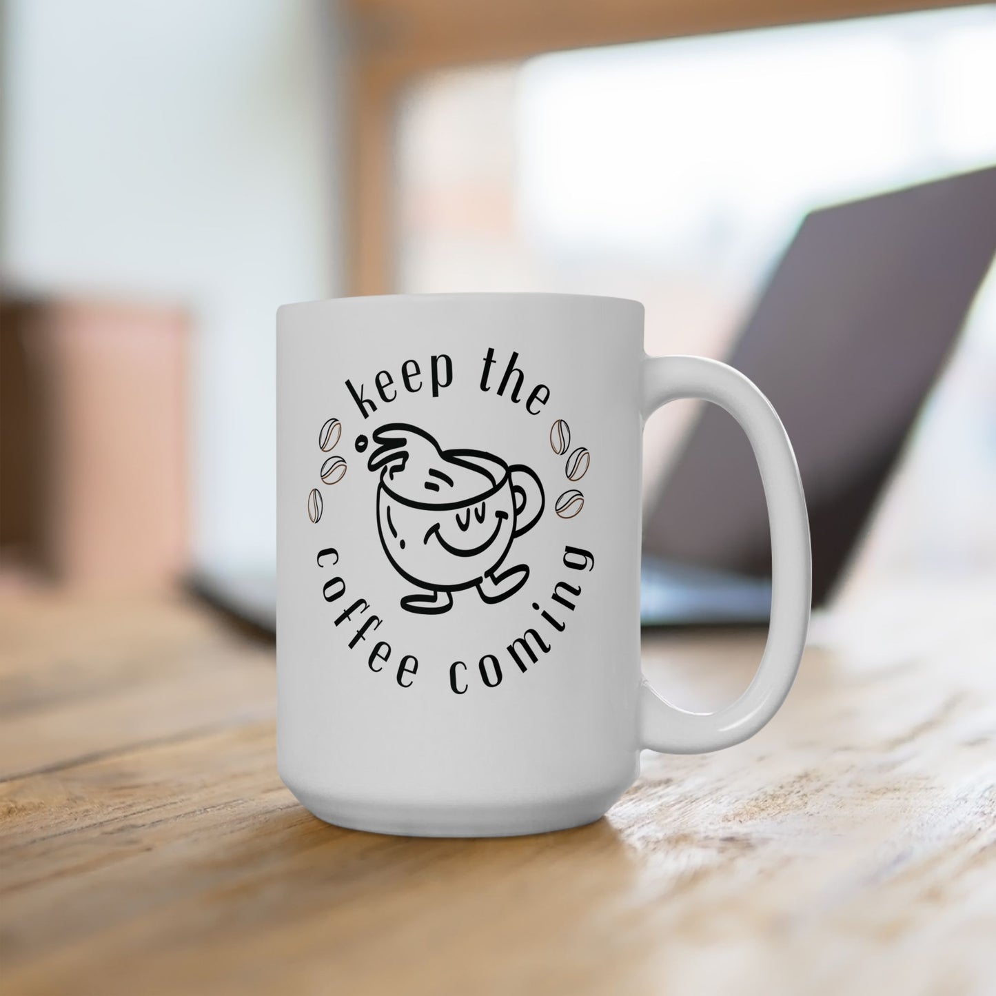 Keep The Coffee Coming Ceramic Mug, (11oz, 15oz)