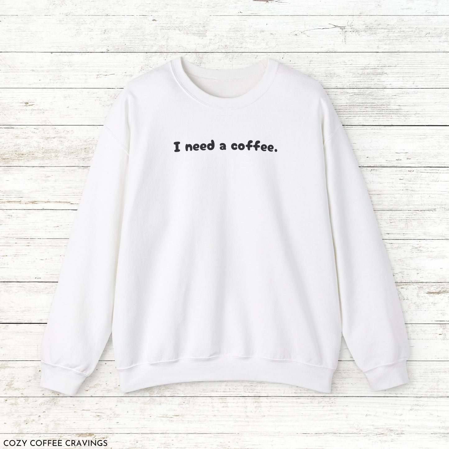 I Need a Coffee Crewneck Sweatshirt