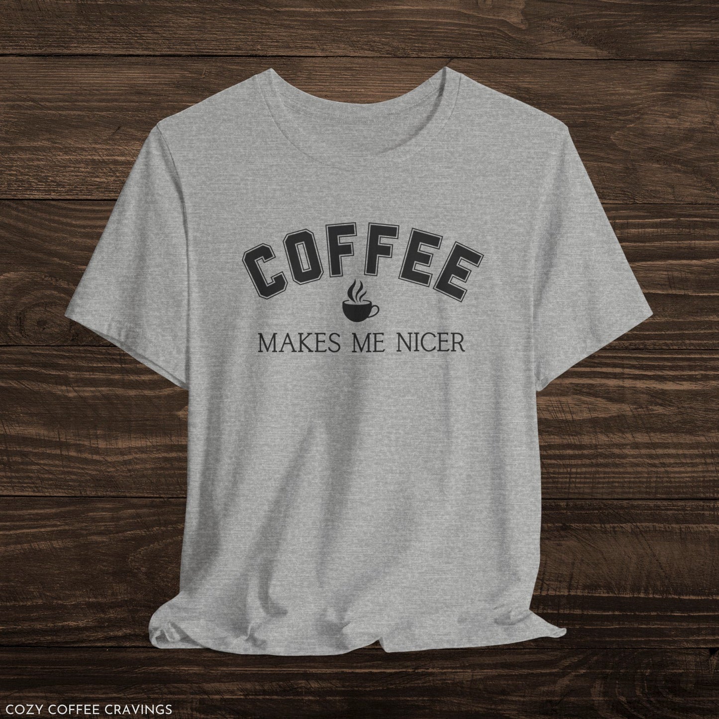 Coffee Makes Me Nicer Short Sleeve Tee