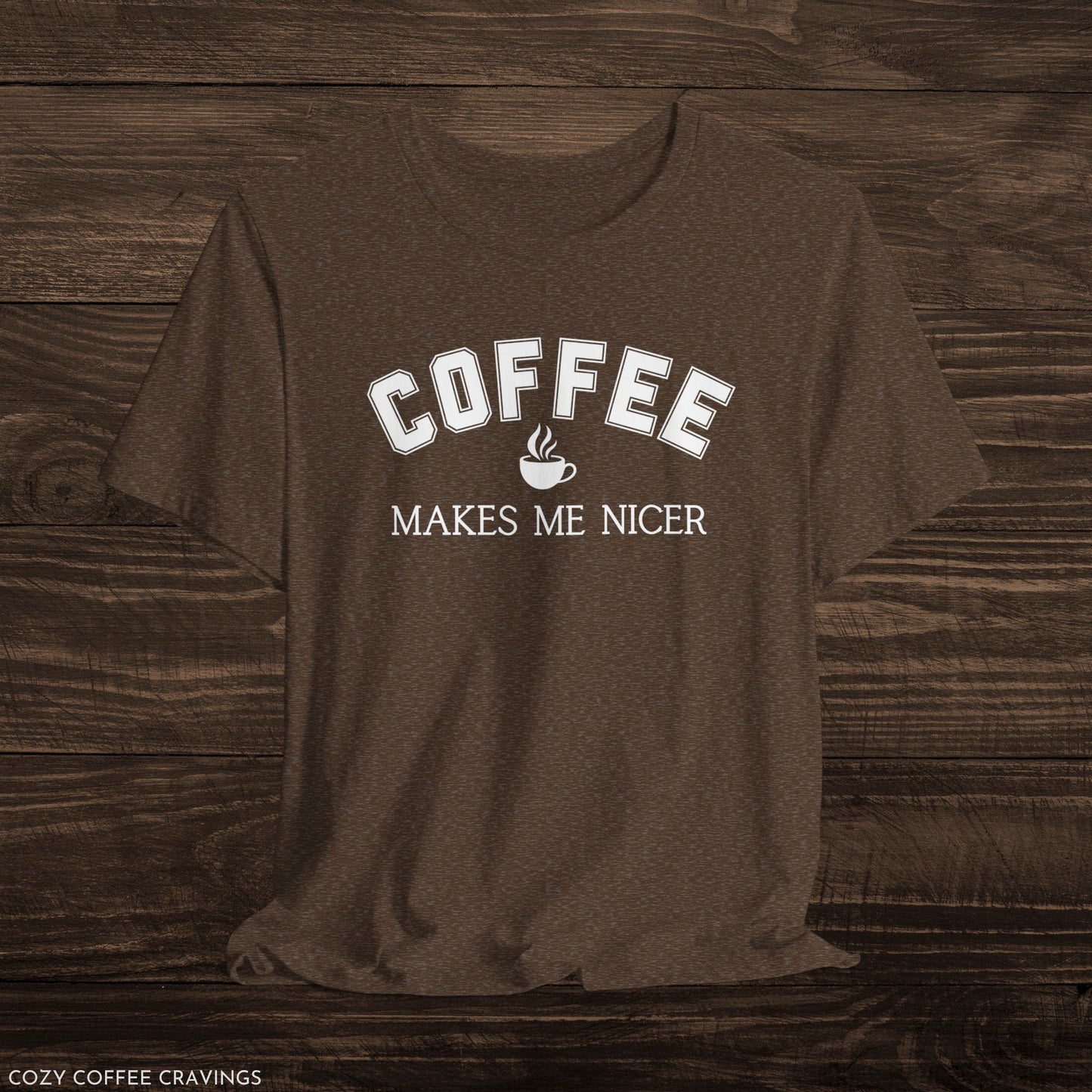 Coffee Makes Me Nicer Short Sleeve Tee