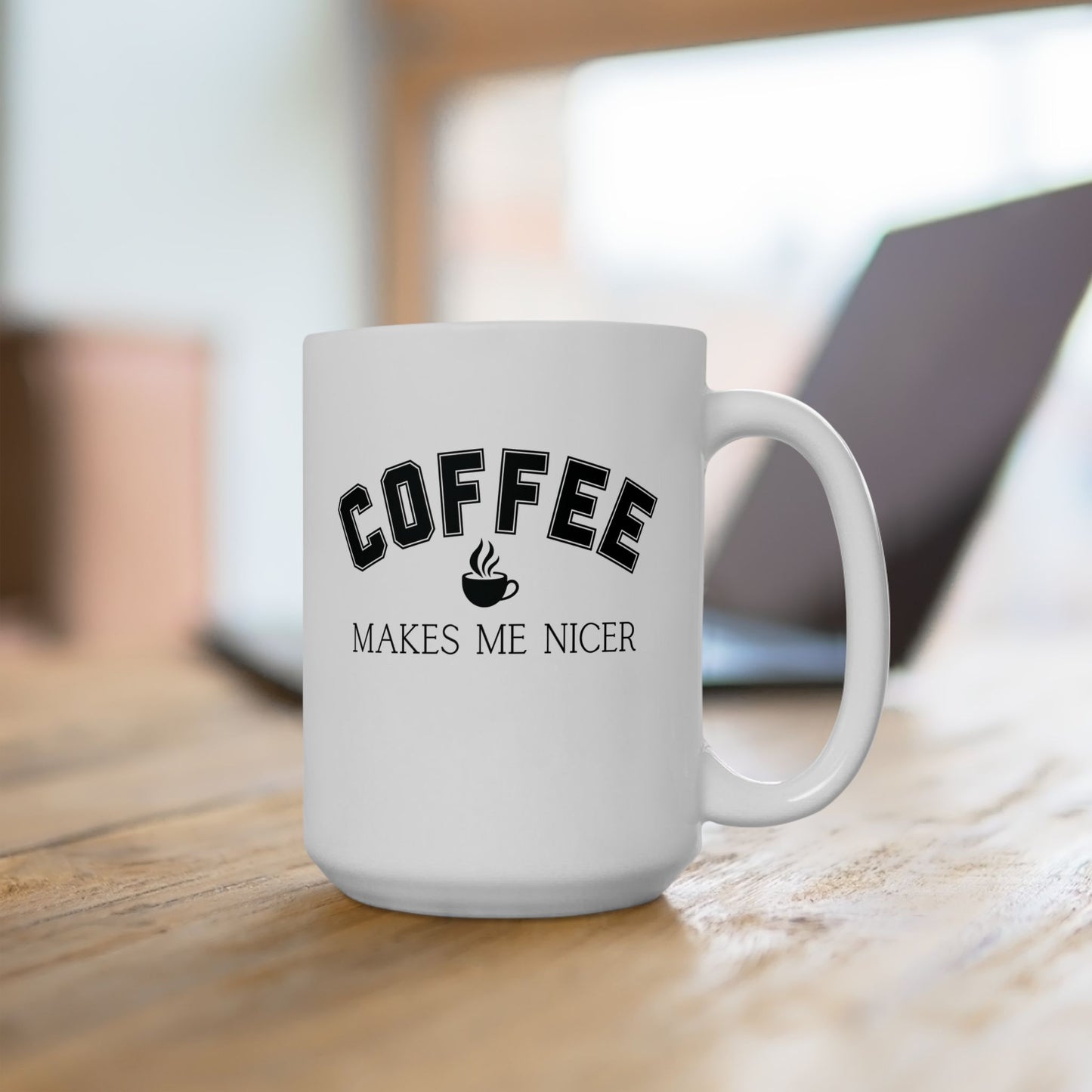 Coffee Makes Me Nicer Ceramic Mug, (11oz, 15oz)