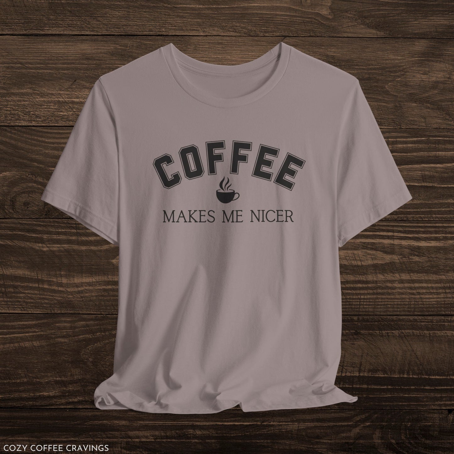 Coffee Makes Me Nicer Short Sleeve Tee