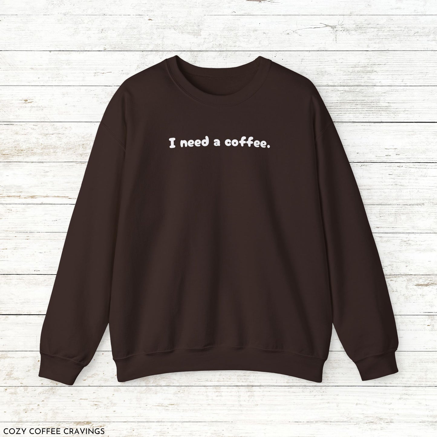 I Need a Coffee Crewneck Sweatshirt