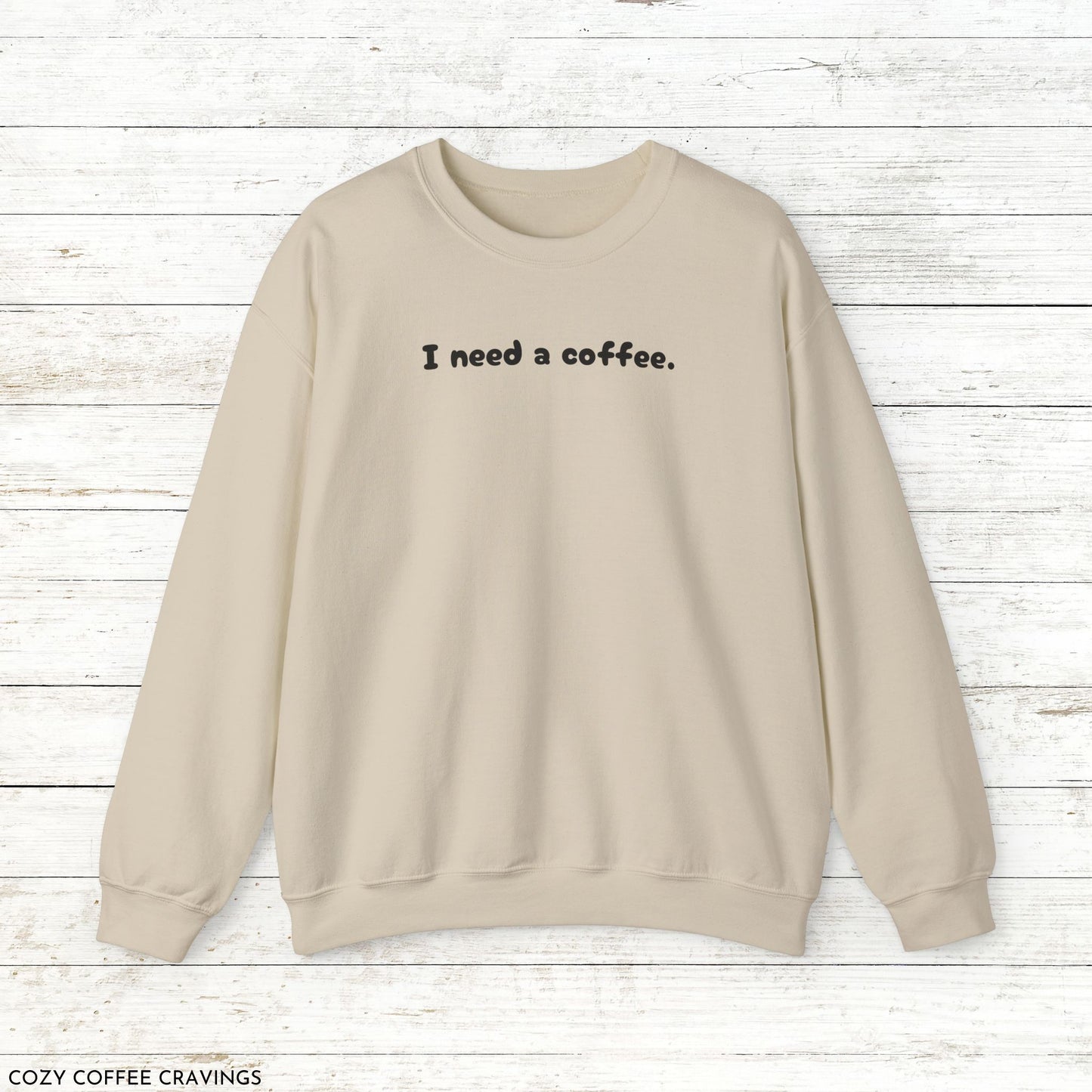 I Need a Coffee Crewneck Sweatshirt